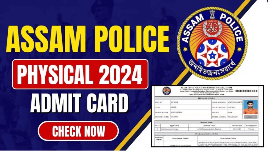 Assam Police Admit Card 2024 – Download Hall Ticket for Written Exam