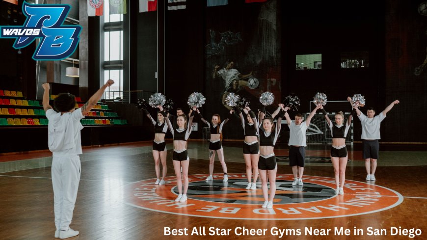 How to Find the Best All Star Cheer Gyms Near Me in San Diego – Pacific Beach All Star Gyms