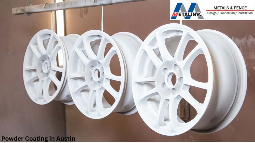 Transform Your Metal Projects with Powder Coating in Austin, Why Choose Metalink?